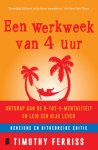 Timothy Ferriss - Een werkweek van 4 uur ontsnap aan de 9-tot-5-mentaliteit en leid een rijk leven