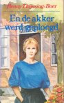Thijssing-Boer, Henny - En de akker werd geploegd