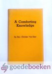 Dam, Rev. Christian Van - A Comforting Knowledge --- Autobiography of Rev. Christian Van Dam, A Minister of the Netherlands Reformed Congregation in Holland