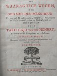 Honert, Tako Hajo van den - De waaragtige wegen die God met den mens houd, uyt een vast grond-beginsel, volgens de ingeschapene en geschreevene openbaaring Gods afgeleidt en zaamen-geschakelt. Door Tako Hajo van den honert, bedienaar des H. Evangliums tot Amsteldam. Deel 1 + 2