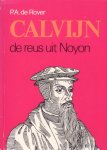 Rover, P.A. de - Calvijn, de reus uit Noyon. Levensroman