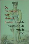 Hendrik Breton, A. Doedens, L. Mulder - De memoires van Hendrik Breton ofwel de duistere zijde van de VOC