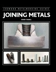 Henry Tindell - Joining Metals Crowood Metalworking Guides