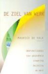 - De ziel van werk inspiratieboek voor gezondheid, zingeving, bezieling en werk - De ziel van werk inspiratieboek voor gezondheid, zingeving, bezieling en werk