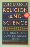 BARBOUR, I.G. - Religion and science. Historical and contemporary issues. A revised and expanded edition of Religion in a age of science.