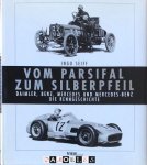 Ingo Seiff - Vom Parsifal zum Silberpfeil. Die Renngeschichte von Daimler, Benz, Mercedes und Mercedes - Benz