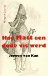 Jeroen van Kan - Hoe Matt een dode vis werd