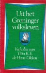 Haas-Okken, Titia K.E. de - Uit  het Groninger volksleven verhalen van Titia Haas Okken