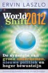 Laszlo, Ervin - Worldshift 2012, de synergie van groen ondernemen, nieuwe politiek en hoger bewustzijn