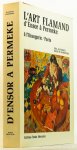 HAESAERTS, P., MARIJNISEN, R.H. - L'art Flamand d'Ensor a Permeke à l'Orangerie Paris.