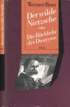 Ross, Werner. - Der Wilde Nietzsche oder Die Rückkehr des Dionysos.