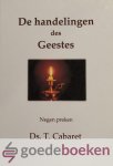 Cabaret, Ds. T. - De handelingen des Geestes *nieuw* --- Negen preken Cabaret, Ds. T. - De handelingen des Geestes *nieuw* --- Negen preken