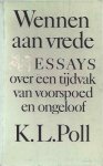 Poll, K.L - Wennen aan Vrede: Essays over een tijdvak van voorspoed en ongeloof