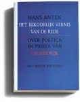 H. Anten - Het bekoorlijk vernis van de rede over poetica en proza van F. Bordewijk