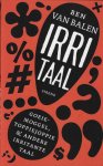 Balen, Ben van - Irritaal -Goeiemoggel, toppiejoppie & andere irritante taal.