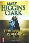 Higgins Clark, Mary - Twee meisjes in het blauw
