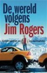 Jim Rogers 63737, Ed Lof 63738, Helga de Vries - De wereld volgens Jim Rogers ontdekkingsreizen van een superkapitalist