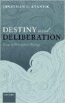 Kvanvig, Jonathan L. - Destiny and Deliberation: Essays in Philosophical Theology