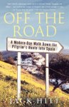 Hitt, Jack - Off The Road A Modern-Day Walk Down The Pilgrim's Route Into Spain