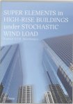 Raphael D. J. M. Steenbergen - Super Elements In High-Rise Buildings Under Stochastic Wind Load