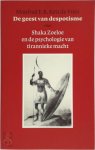 Manfred F.R. Kets de Vries, Th.H.J. Tromp - De geest van despotisme Shaka Zoeloe en de psychologie van tirannieke macht