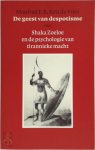 Manfred F.R. Kets de Vries 248906, Th.H.J. Tromp - De geest van despotisme Shaka Zoeloe en de psychologie van tirannieke macht