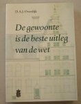 OVERDIJK, D.A.J. - De gewoonte is de beste uitleg van de wet. Een onderzoek naar de invloed van het Hof van Gelre en Zutphen op de rechtspleging in criminele zaken in het Kwartier van Nijmegen in de zeventiende en achttiende eeuw.