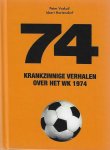 Voskuil, Peter en Hartendorf, Idsert - 74 krankzinnige verhalen over het WK 1974
