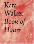 WALKER, Kara - Kara Walker - Books of Hours. [With loose inserted b/w folding poster].