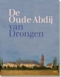 DECAVELE Johan, DE MAEYER Jan, QUAGHEBUER Patricia, TRIO Paul - De Oude Abdij van Drongen. Elf eeuwen geschiedenis.
