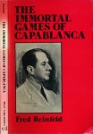 Reinfeld, Fred. - The Immortal Games of Capablanca.