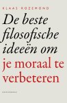 Klaas Rozemond - De beste filosofische ideeën om je moraal te verbeteren