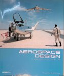 Springer, Anthony M. (editor) - Aerospace Design: Aircraft, Spacecraft, and the Art of Modern Flight