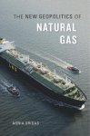 Agnia Grigas - The New Geopolitics of Natural Gas