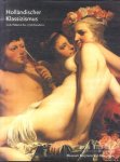 Blankert, Albert - a.o. - Holländischer Klassizismus in der Malerei des 17. Jahrhunderts