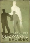 Swildens, Helene - De zwakke broeder .. Over het algemeen neemt man aan , dat een mens , die zijn omgeving domineert , een krachtige persoonlijkheid is , maar vaak eist juist de zwakere natuur de meeste aandacht .