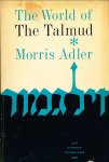 Adler, Morris - The World of the Talmud