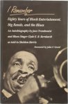 Clyde E. B. Bernhardt, Sheldon Harris - I Remember Eighty Years of Black Entertainment, Big Bands, and the Blues. An Autobiography by Jazz Trombonist and Blues Singer Clyde E.B. Bernhardt as told to Sheldon Harris