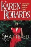Karen Robards - Shattered