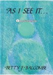 Betty F. Balcombe - As I See it