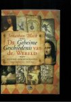 Black, J. - De geheime geschiedenis van de wereld - Geheime genootschappen van 3000 V.C. tot nu