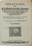 Teellinck, Willem - Philopatris, Ofte Christelick bericht, hoemen de saecken des Landts, ende der Kercke, ende na-volghens oock der particulierer huysghesinnen, ende persoonen soude moghen gheluckelick uyt-voeren. Eerst-mael in-ghestelt ter occasie van den Vrede-...