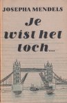 Mendels, Josepha - Je wist het toch Mendels, Josepha - Je wist het toch