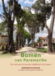 Dominiek Plouvier 135541, Chantal van den Bergh-Lodeweyckx 241064 - Bomen van Paramaribo een ode aan de mooiste hoofdstad in de tropen