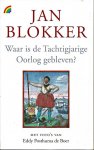 Blokker, Jan - Waar is de Tachtigjarge Oorlog gebleven? Foto's Eddy Posthuma de Boer