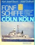 Baum, K.J. und J. Dolhoff - Funf Schiffe Coln/Koln Fahrten und erlebnisse in Krieg und Frieden