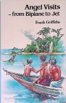 Griffiths, Frank - Angel Visits: From Biplane to Jet Griffiths, Frank - Angel Visits: From Biplane to Jet