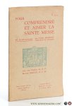 Brabant, l'Abbé. - Pour comprendre et aimer la Sainte Messe. 40 Instructions. Avec une Préface du R.P. Martial Lekeux, O.F.M.