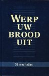 Baan, Ds. G.J. - Werp uw brood uit