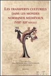 Bauduin, S. Lebouteiller, L. Bourgeois (eds.) - transferts culturels dans les mondes normands médiévaux (VIIIe?XIIe siècle) objets, acteurs et passeurs